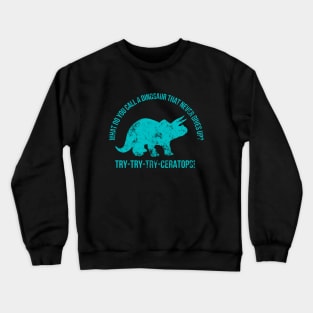 Dinosaur Triceratops Funny Pun Crewneck Sweatshirt